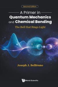 A Primer In Quantum Mechanics And Chemical Bonding: The Bell That Rings Light