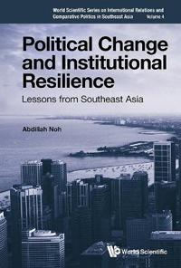 Political Change And Institutional Resilience: Lessons From Southeast Asia