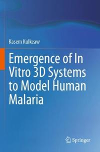 Bokomslag för "Emergence of In Vitro 3D Systems to Model Human Malaria"