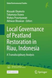 Local Governance of Peatland Restoration in Riau, Indonesia