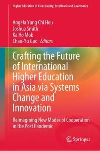 Bokomslag för "Crafting the Future of International Higher Education in Asia via Systems Change and Innovation"