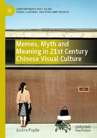 Memes, Myth and Meaning in 21st Century Chinese Visual Culture