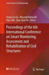 Proceedings of the 6th International Conference on Smart Monitoring, Assessment and Rehabilitation of Civil Structures