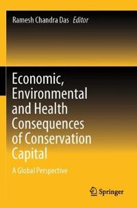 Bokomslag för "Economic, Environmental and Health Consequences of Conservation Capital"