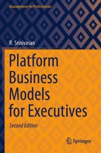 Platform Business Models for Executives
