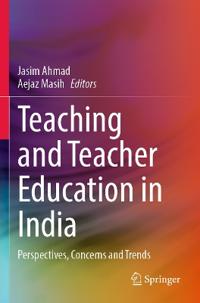 Teaching and Teacher Education in India