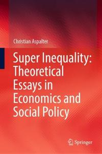Bokomslag för "Super Inequality: Theoretical Essays in Economics and Social Policy"