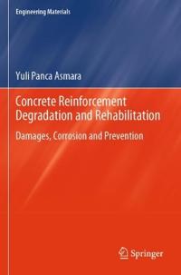 Concrete Reinforcement Degradation and Rehabilitation