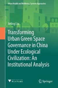 Transforming Urban Green Space Governance in China Under Ecological Civilization: An Institutional Analysis