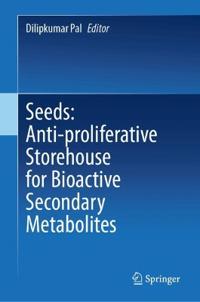 Seeds: Anti-proliferative Storehouse for Bioactive Secondary Metabolites