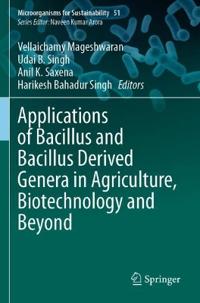 Applications of Bacillus and Bacillus Derived Genera in Agriculture, Biotechnology and Beyond