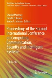 Proceedings of the Second International Conference on Computing, Communication, Security and Intelligent Systems