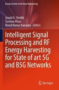 Intelligent Signal Processing and RF Energy Harvesting for State of art 5G and B5G Networks