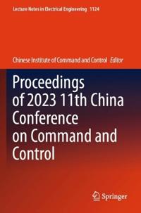 Proceedings of 2023 11th China Conference on Command and Control