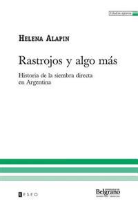 Rastrojos Y Algo Más: Historia De La Siembra Directa En Argentina