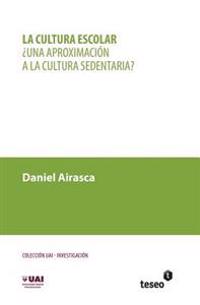 La cultura escolar: ¿Una aproximación a la cultura sedentaria?