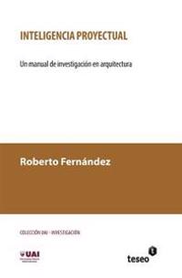 Inteligencia proyectual: Un manual de investigación en arquitectura