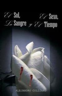 El Sol, El Sexo, La Sangre y El Tiempo
