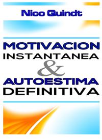 Motivación instantánea & Autoestima definitiva