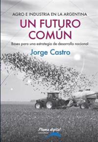 Un Futuro Comun: Bases para una estrategia de desarrollo nacional