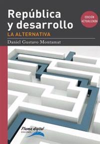 Republica y desarrollo: la alternativa . -