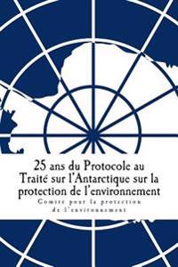 25 ans du Protocole au Traité sur l'Antarctique sur la protection de l'environnement