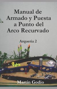 Manual de Armado y Puesta a Punto del Arco Recurvado