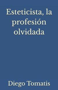 Esteticista, la profesion olvidada