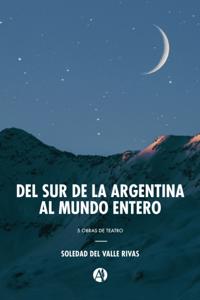 Del sur de la Argentina al mundo entero