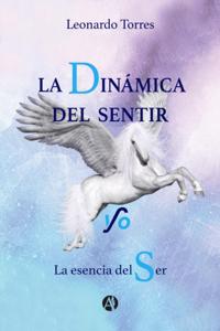 La Dinámica del Sentir y/o La Esencia del Ser