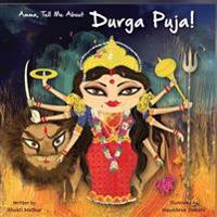 Amma Tell Me about Durga Puja!