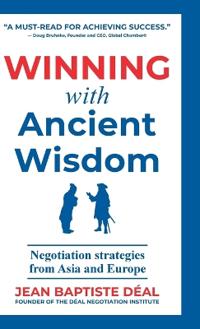 Bokomslag för "Winning With Ancient Wisdom Negotiation Strategies From Asia and Europe"