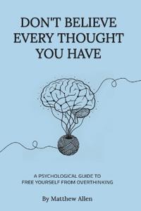 Don't Believe Every Thought You Have