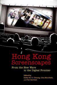 Hong Kong Screenscapes – From the New Wave to the Digital Frontier