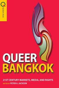 Queer Bangkok – 21st Century Markets, Media, and Rights