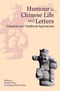 Humour in Chinese Life and Letters – Classical and Traditional Approaches