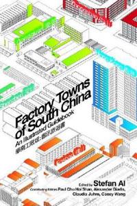 Factory Towns of South China – An Illustrated Guidebook