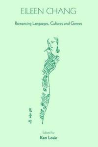 Eileen Chang – Romancing Languages, Cultures and Genres