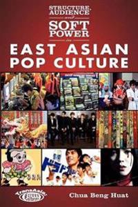Structure, Audience, and Soft Power in East Asian Pop Culture