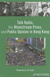 Bokomslag för "Talk Radio, the Mainstream Press, and Public Opinion in Hong Kong"