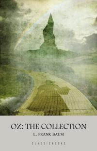 Wonderful Wizard of Oz: The Complete Collection of Oz Series Illustrated (The Wizard of Oz Series)
