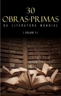 30 Obras-Primas da Literatura Mundial [volume 1]