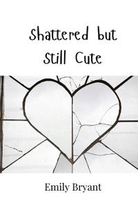 Shattered but Still Cute