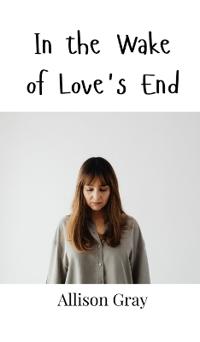 In the Wake of Love's End