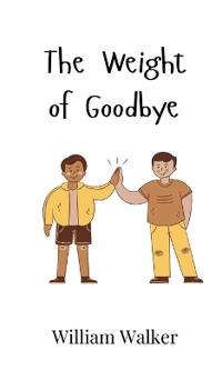 Bokomslag för "The Weight of Goodbye"