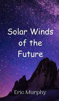 Solar Winds of the Future