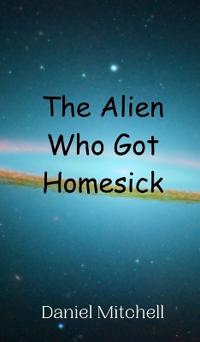 The Alien Who Got Homesick