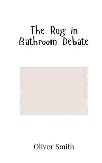 The Rug in Bathroom Debate