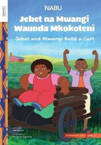 Jebet and Mwangi Build a Cart