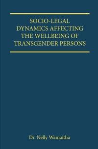 Socio-Legal Dynamics Affecting the Wellbeing of Transgender Persons